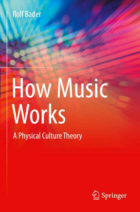 Rolf Bader: How Music Works, Buch