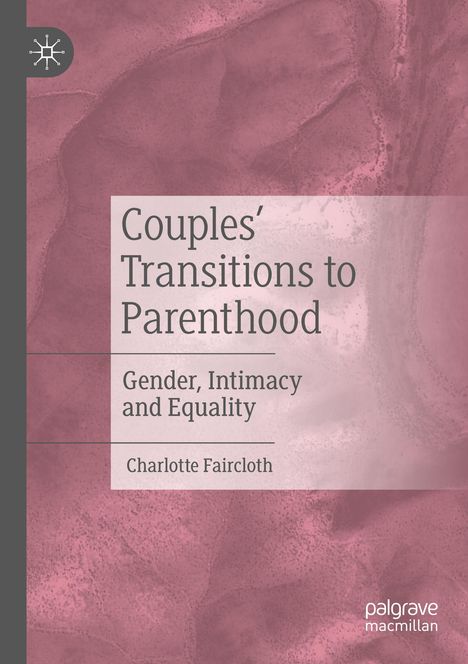 Charlotte Faircloth: Couples¿ Transitions to Parenthood, Buch