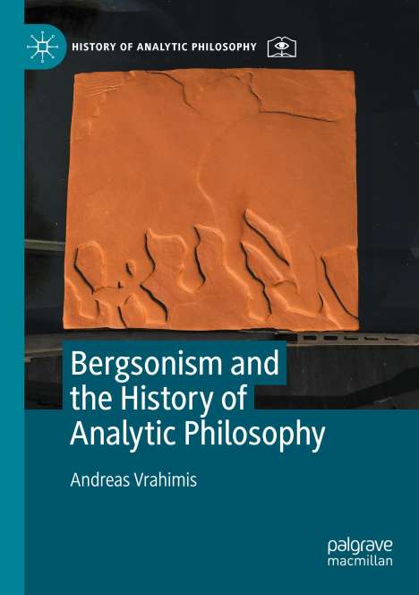 Andreas Vrahimis: Bergsonism and the History of Analytic Philosophy, Buch