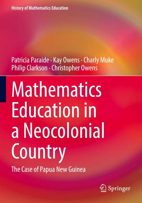 Patricia Paraide: Mathematics Education in a Neocolonial Country: The Case of Papua New Guinea, Buch