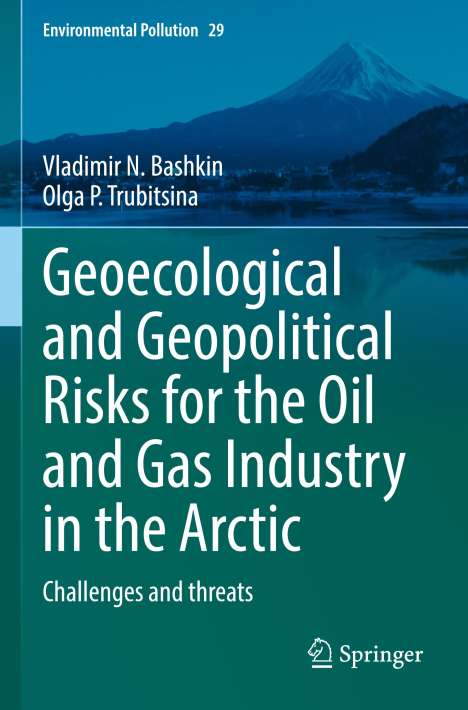 Olga ¿. Trubitsina: Geoecological and Geopolitical Risks for the Oil and Gas Industry in the Arctic, Buch