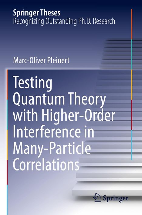 Marc-Oliver Pleinert: Testing Quantum Theory with Higher-Order Interference in Many-Particle Correlations, Buch