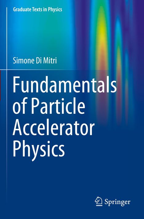 Simone Di Mitri: Fundamentals of Particle Accelerator Physics, Buch