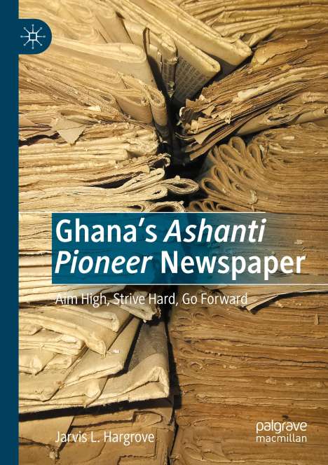 Jarvis L. Hargrove: Ghana¿s Ashanti Pioneer Newspaper, Buch
