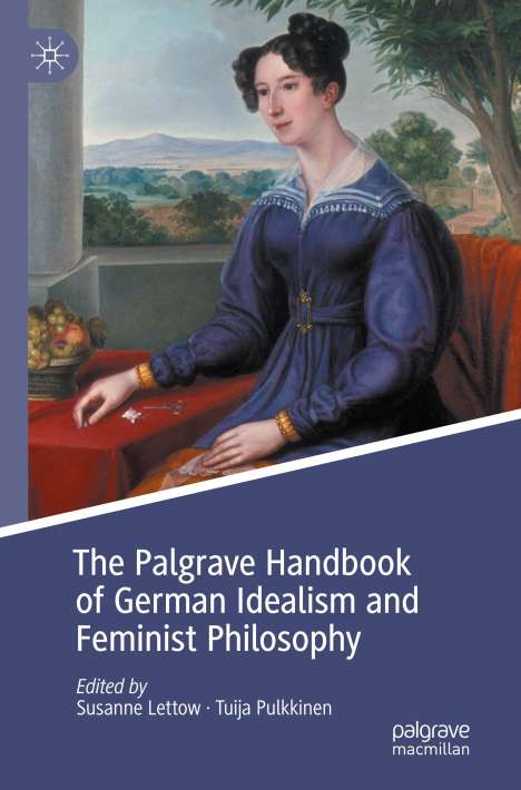 The Palgrave Handbook of German Idealism and Feminist Philosophy, Buch