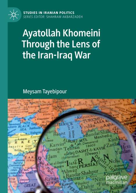 Meysam Tayebipour: Ayatollah Khomeini Through the Lens of the Iran-Iraq War, Buch