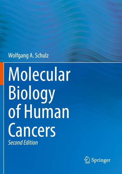 Wolfgang A. Schulz: Molecular Biology of Human Cancers, Buch