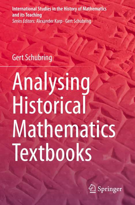 Gert Schubring: Analysing Historical Mathematics Textbooks, Buch