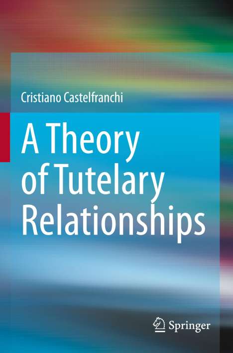 Cristiano Castelfranchi: A Theory of Tutelary Relationships, Buch
