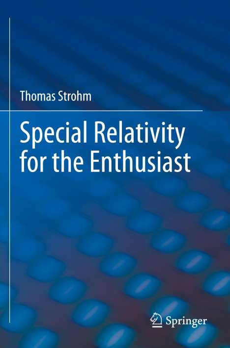 Thomas Strohm: Special Relativity for the Enthusiast, Buch