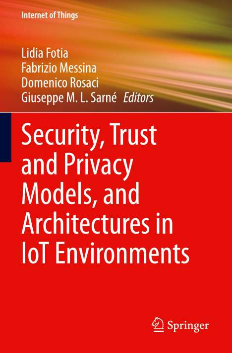 Security, Trust and Privacy Models, and Architectures in IoT Environments, Buch
