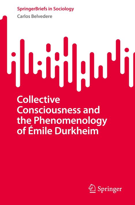 Carlos Belvedere: Collective Consciousness and the Phenomenology of Émile Durkheim, Buch