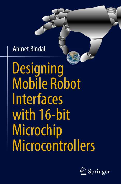 Ahmet Bindal: Designing Mobile Robot Interfaces with 16-bit Microchip Microcontrollers, Buch
