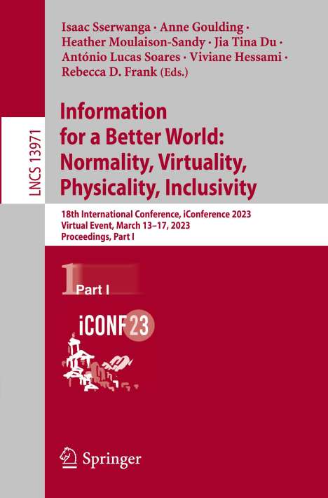 Information for a Better World: Normality, Virtuality, Physicality, Inclusivity, Buch