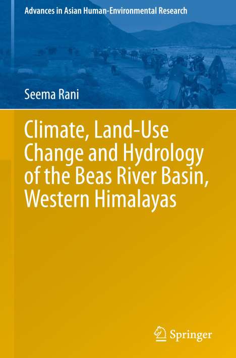 Seema Rani: Climate, Land-Use Change and Hydrology of the Beas River Basin, Western Himalayas, Buch