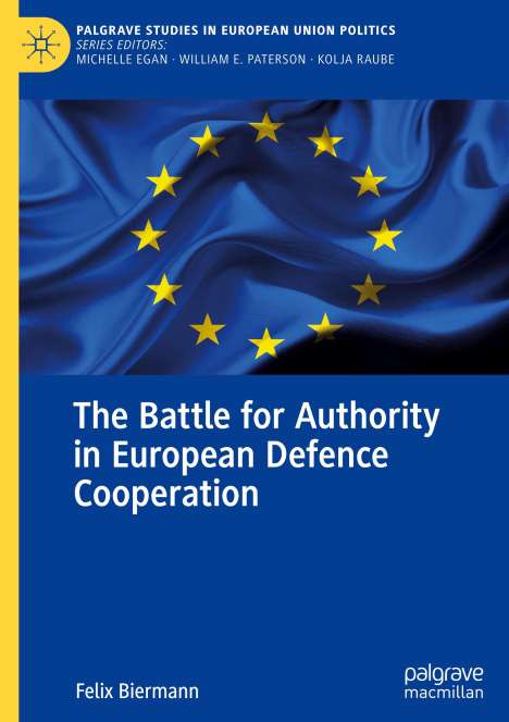 Felix Biermann: The Battle for Authority in European Defence Cooperation, Buch