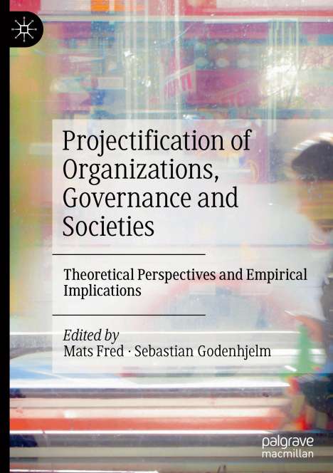Projectification of Organizations, Governance and Societies, Buch