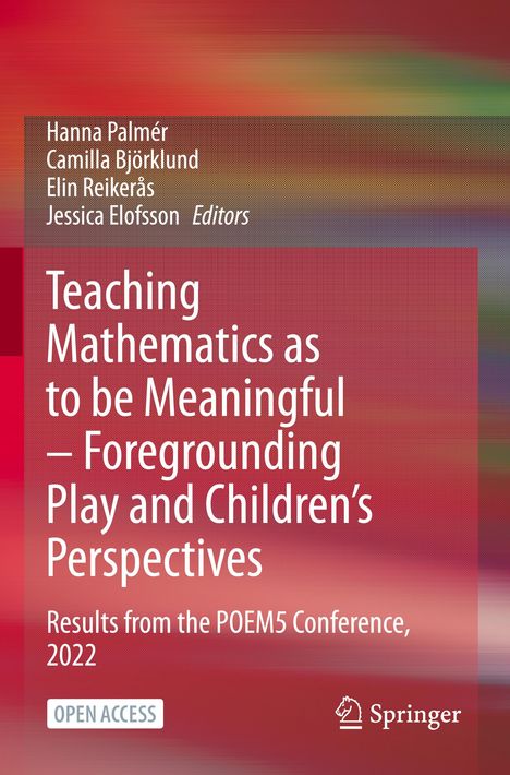 Teaching Mathematics as to be Meaningful ¿ Foregrounding Play and Children¿s Perspectives, Buch