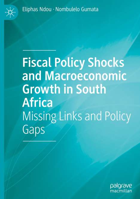 Nombulelo Gumata: Fiscal Policy Shocks and Macroeconomic Growth in South Africa, Buch