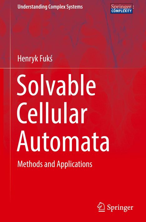 Henryk Fuk¿: Solvable Cellular Automata, Buch