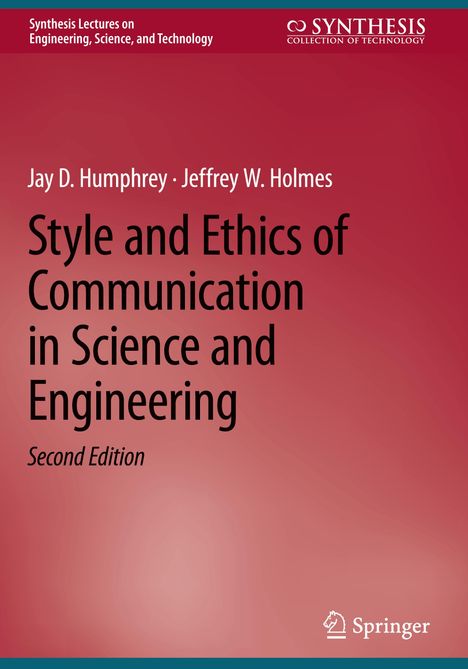 Jeffrey W. Holmes: Style and Ethics of Communication in Science and Engineering, Buch