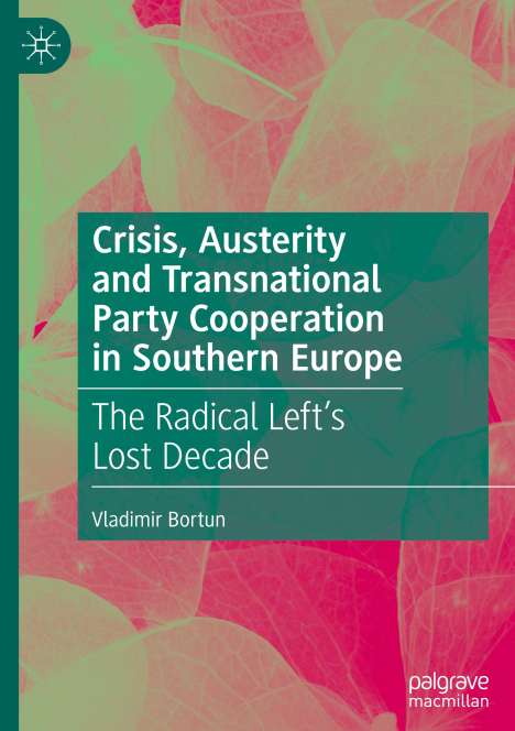 Vladimir Bortun: Crisis, Austerity and Transnational Party Cooperation in Southern Europe, Buch