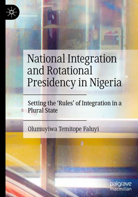 Olumuyiwa Temitope Faluyi: National Integration and Rotational Presidency in Nigeria, Buch