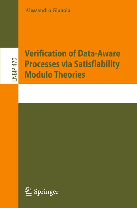 Alessandro Gianola: Verification of Data-Aware Processes via Satisfiability Modulo Theories, Buch
