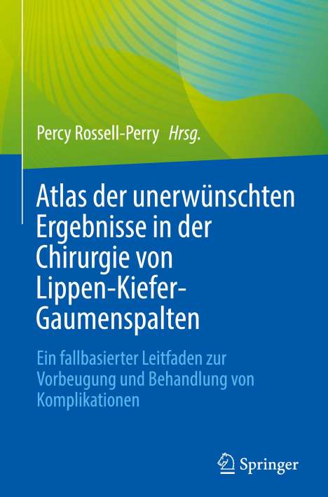 Atlas der unerwünschten Ergebnisse in der Chirurgie von Lippen-Kiefer-Gaumenspalten, Buch