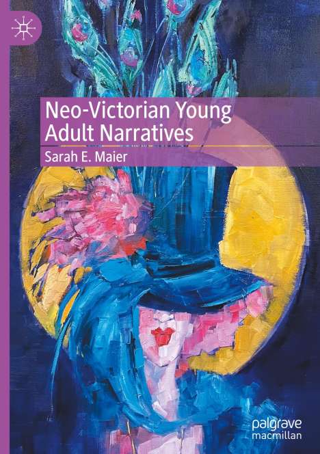 Sarah E. Maier: Neo-Victorian Young Adult Narratives, Buch