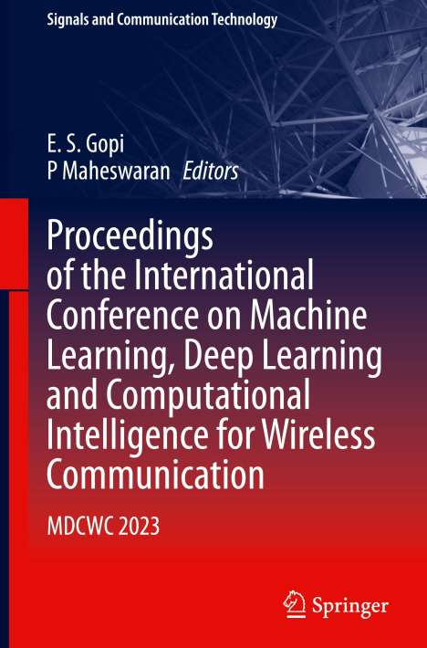 Proceedings of the International Conference on Machine Learning, Deep Learning and Computational Intelligence for Wireless Communication, Buch