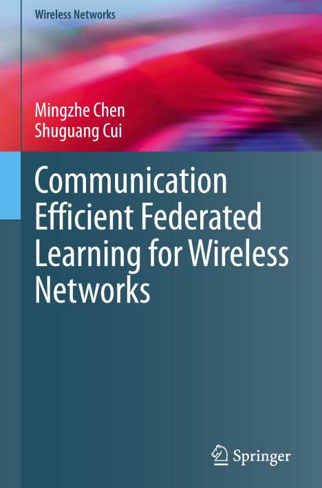 Shuguang Cui: Communication Efficient Federated Learning for Wireless Networks, Buch