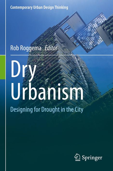"Dry Urbanism: Designing for Drought in the City" von Rob Roggema. Ein begrüntes, modernes Gebäude ragt in den blauen Himmel.