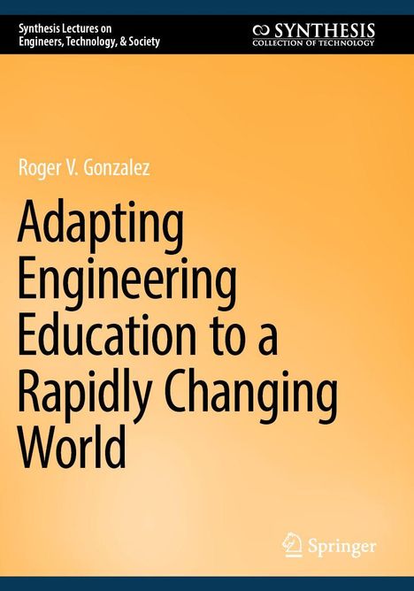 Titel: "Adapting Engineering Education to a Rapidly Changing World" von Roger V. Gonzalez. Orangefarbener Hintergrund.