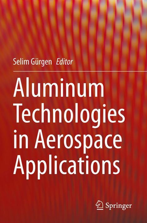 "Selim Gürgen, Editor. Aluminum Technologies in Aerospace Applications." Springer Logo. Hintergrund in Rot-Orange, wellenartig.