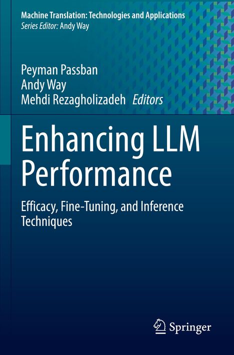 "Enhancing LLM Performance: Efficacy, Fine-Tuning, and Inference Techniques" von Peyman Passban, Andy Way, Mehdi Rezagholizadeh.