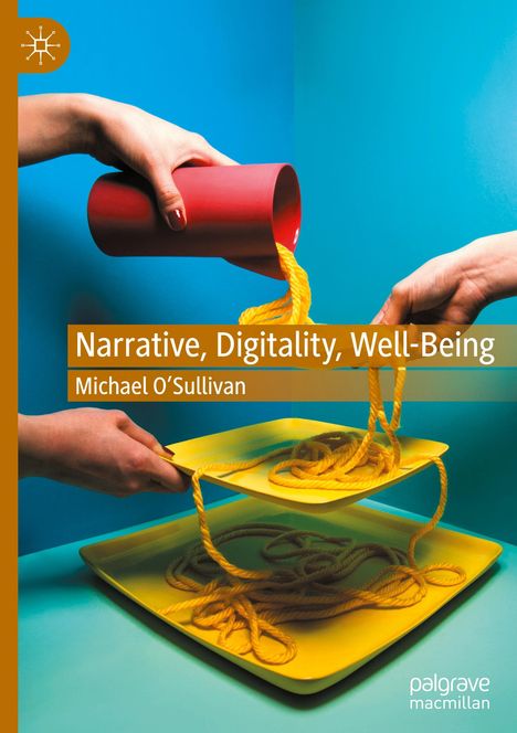 Michael O'Sullivan: Narrative, Digitality, Well-Being, Buch