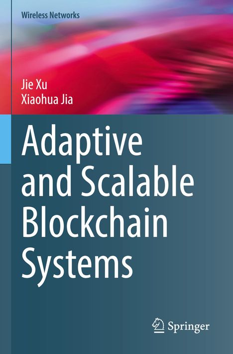 "Adaptive and Scalable Blockchain Systems"; Autoren: Jie Xu, Xiaohua Jia; abstrakte rote und blaue Hintergrundmuster.