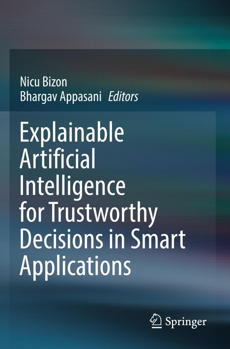 „Explainable Artificial Intelligence for Trustworthy Decisions in Smart Applications“, Herausgeber: Nicu Bizon, Bhargav Appasani. Unten rechts ist das Springer-Logo. Hintergrund in Blau- und Grüntönen.
