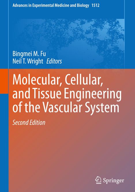 Titel: "Molecular, Cellular, and Tissue Engineering of the Vascular System", Autoren: Bingmei M. Fu, Neil T. Wright.