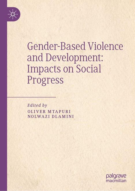 "Gender-Based Violence and Development: Impacts on Social Progress." Bearbeitet von Oliver Mtapuri, Nolwazi Dlamini. Beige Hintergrund, violetter Text.