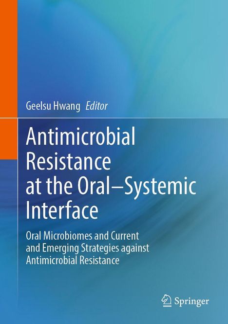 Titel: Antimicrobial Resistance at the Oral–Systemic Interface. Herausgeber: Geelsu Hwang. Hintergrund in Blau- und Grüntönen. Logo von Springer unten rechts.