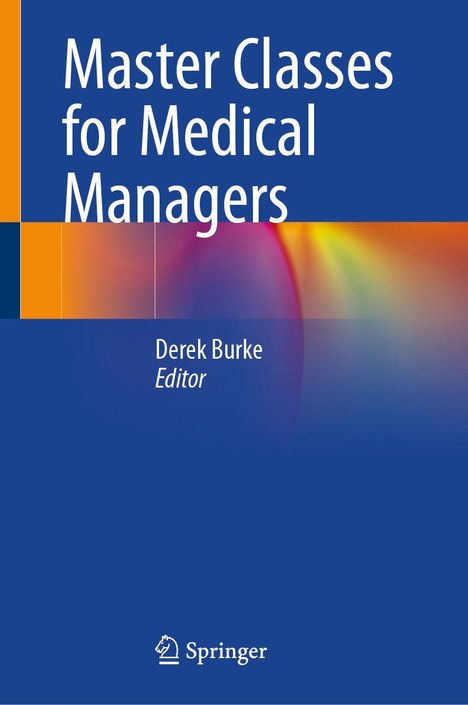 „Master Classes for Medical Managers“ oben, „Derek Burke Editor“ mittig, Springer-Logo unten. Hintergrund: blau mit Farbakzenten.