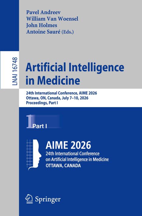 Titel: "Artificial Intelligence in Medicine". Autoren: Pavel Andreev, William Van Woensel, John Holmes, Antoine Sauré.