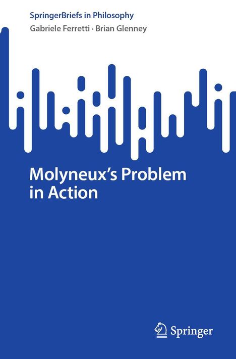 SpringerBriefs in Philosophy, Gabriele Ferretti, Brian Glenney, Molyneux's Problem in Action; blau-weißes Cover, Springer-Logo.