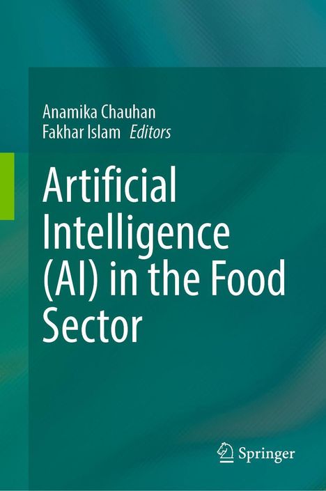 Cover mit Text: "Artificial Intelligence (AI) in the Food Sector", Herausgeber: Anamika Chauhan, Fakhar Islam, Springer-Logo.