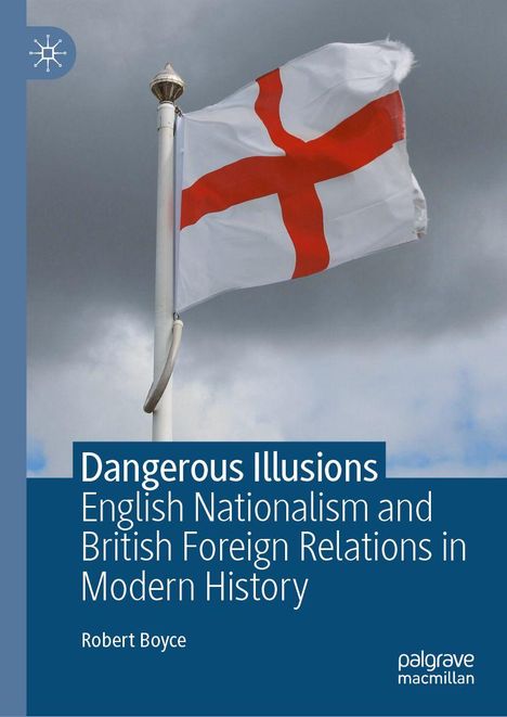 „Dangerous Illusions“ von Robert Boyce. Flagge mit rotem Kreuz auf Weiß vor grauem Himmel. Logo von Palgrave Macmillan.