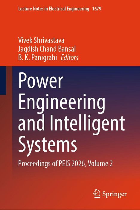 Titel: Power Engineering and Intelligent Systems. Autoren: Vivek Shrivastava, Jagdish Chand Bansal, B. K. Panigrahi. Springer-Logo.