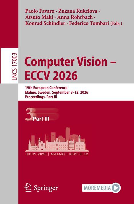 Titel: Computer Vision – ECCV 2026. Konferenzdetails: 8-12 Sept, Malmö. Autoren: Favaro, Kukelova, Maki, Rohrbach, Schindler, Tombari.