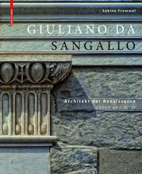 Sabine Frommel: Frommel, S: Giuliano da Sangallo, Buch